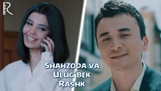 Shaxzoda ham Ulugbek Raxmatullaev - Rashq